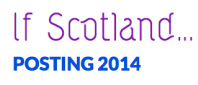 If Scotland… Posting 2014 (August 23-24)